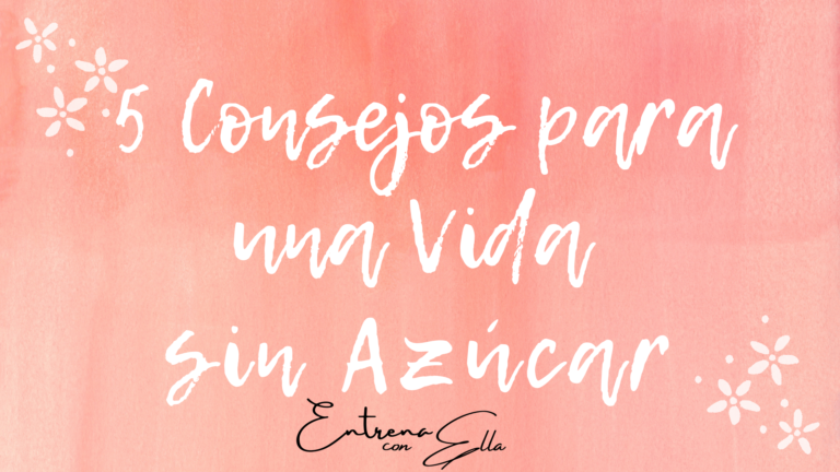 5 Consejos para una Vida SIN AZÚCAR